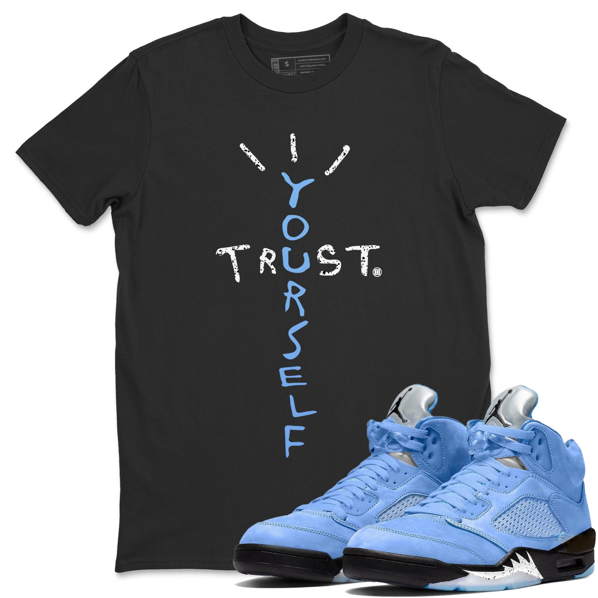 Jordan 5 UNC Jordan Shirts Trust Yourself Sneaker Tees Air Jordan 5 UNC SNRT Sneaker Tees Unisex Shirts Black 1