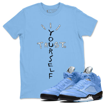 Jordan 5 UNC Jordan Shirts Trust Yourself Sneaker Tees Air Jordan 5 UNC SNRT Sneaker Tees Unisex Shirts Carolina Blue 2