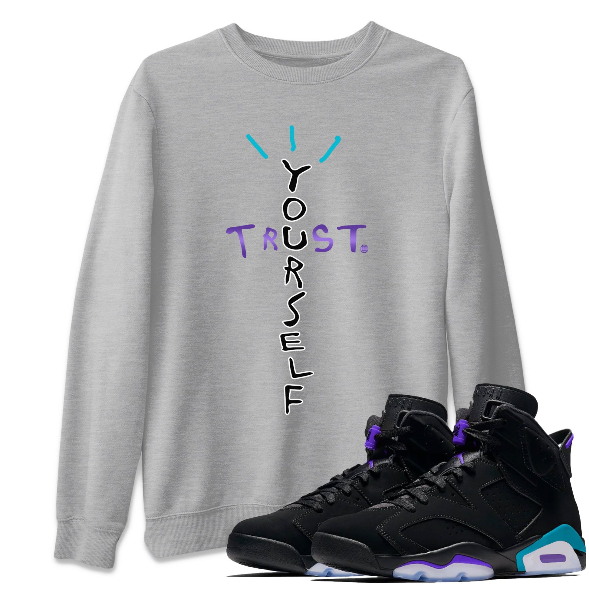 Air Jordan 6 Aqua Sneaker Match Tees Trust Yourself Sneaker Tees AJ6 Aqua Sneaker Release T-Shirt Unisex Shirts Heather Grey 1