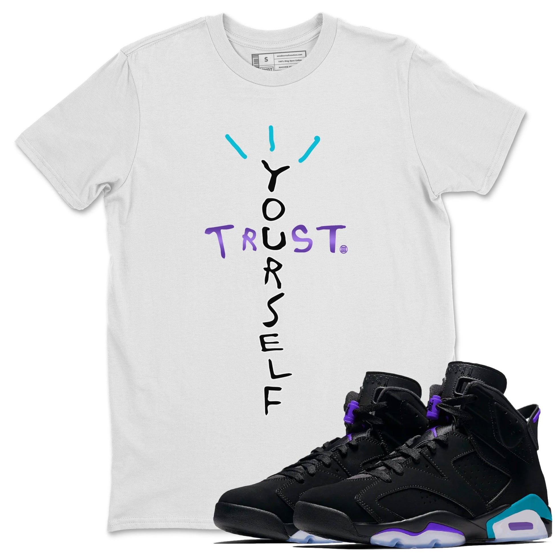 Air Jordan 6 Aqua Sneaker Match Tees Trust Yourself Sneaker Tees AJ6 Aqua Sneaker Release T-Shirt Unisex Shirts White 1