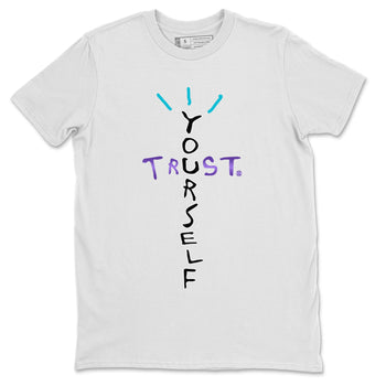 Air Jordan 6 Aqua Sneaker Match Tees Trust Yourself Sneaker Tees AJ6 Aqua Sneaker Release T-Shirt Unisex Shirts White 2
