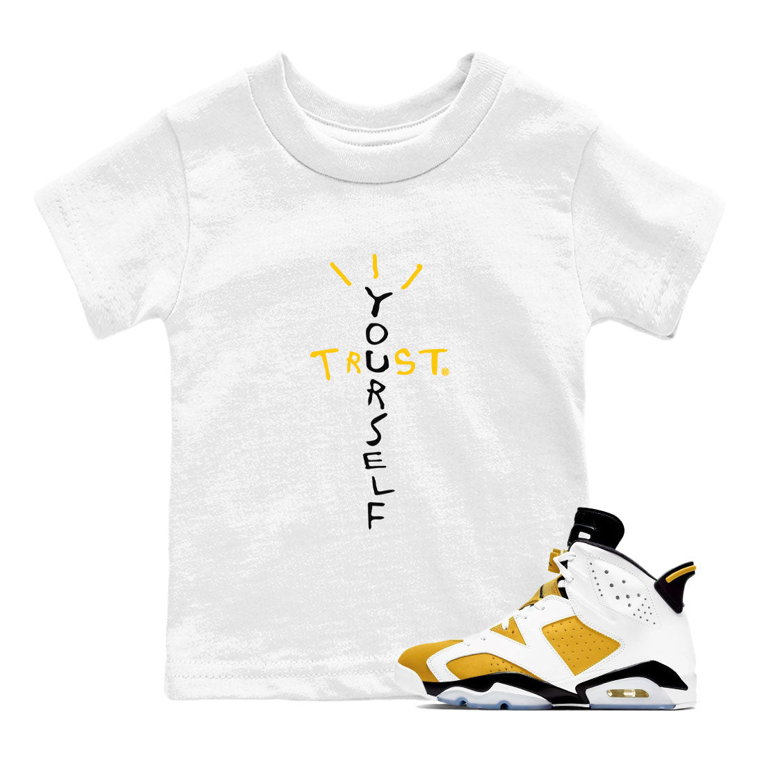 Air Jordan 6 Yellow Ochre shirt to match jordans Trust Yourself sneaker tees 6s Yellow Ochre SNRT Sneaker Tees Casual Crew Neck T-Shirt Baby Toddler White 1 T-Shirt