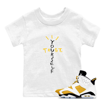 Air Jordan 6 Yellow Ochre shirt to match jordans Trust Yourself sneaker tees 6s Yellow Ochre SNRT Sneaker Tees Casual Crew Neck T-Shirt Baby Toddler White 1 T-Shirt