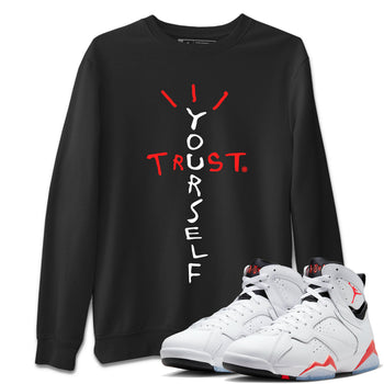 Air Jordan 7 White Infrared Sneaker Match Tees Trust Yourself Sneaker Tees 7s White Infrared SNRT Sneaker Release Tees Unisex Shirts Black 1
