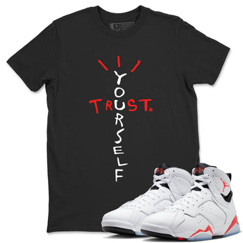 Air Jordan 7 White Infrared Sneaker Match Tees Trust Yourself Sneaker Tees 7s White Infrared SNRT Sneaker Release Tees Unisex Shirts Black 1