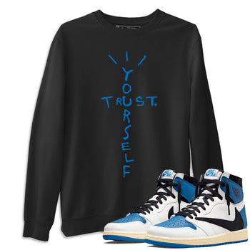 Jordan 1 Travis Scott Fragment Sneaker Match Tees Trust Yourself Sneaker Tees Jordan 1 Travis Scott Fragment Sneaker Release Tees Unisex Shirts