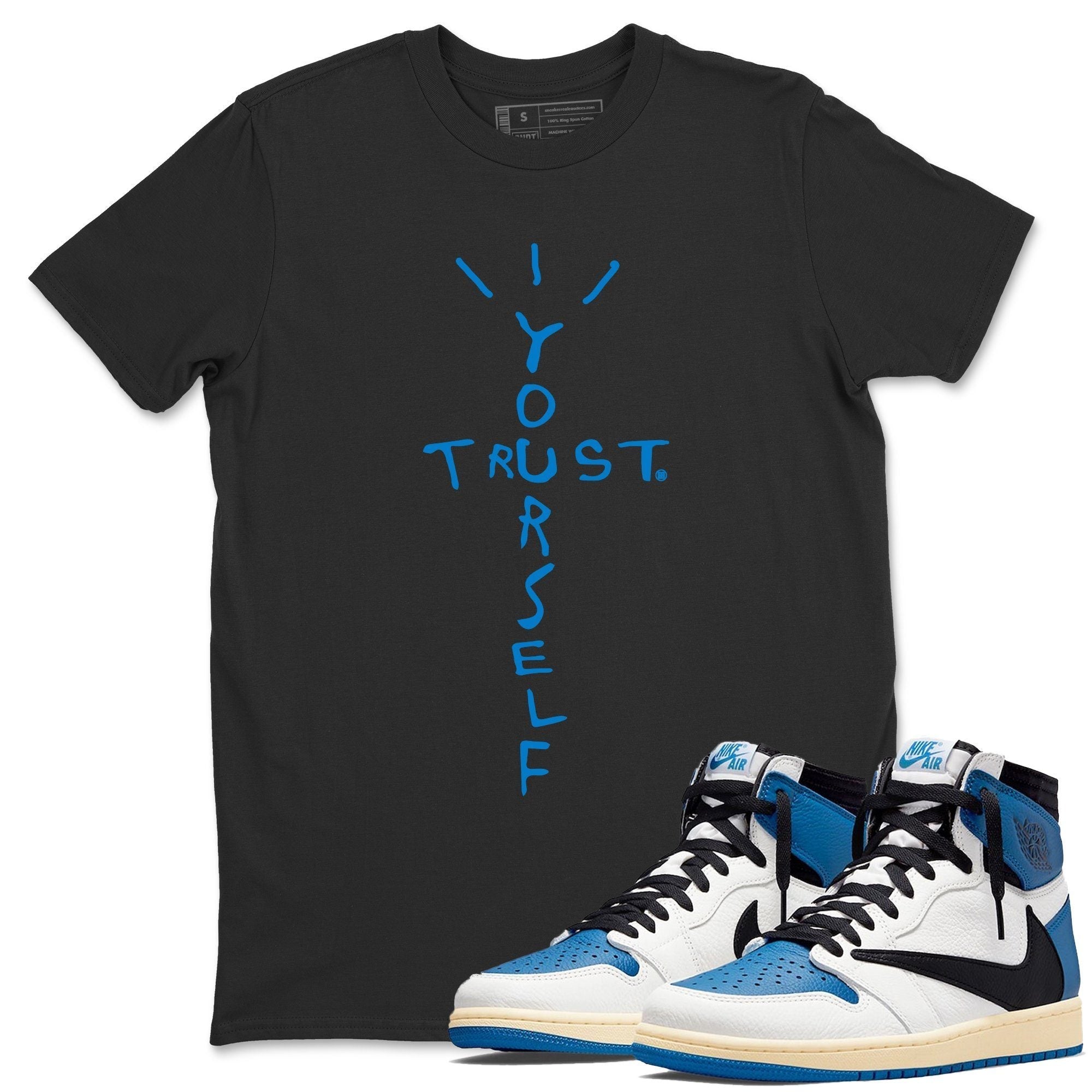 Jordan 1 Travis Scott Fragment | Trust Yourself Unisex Shirts