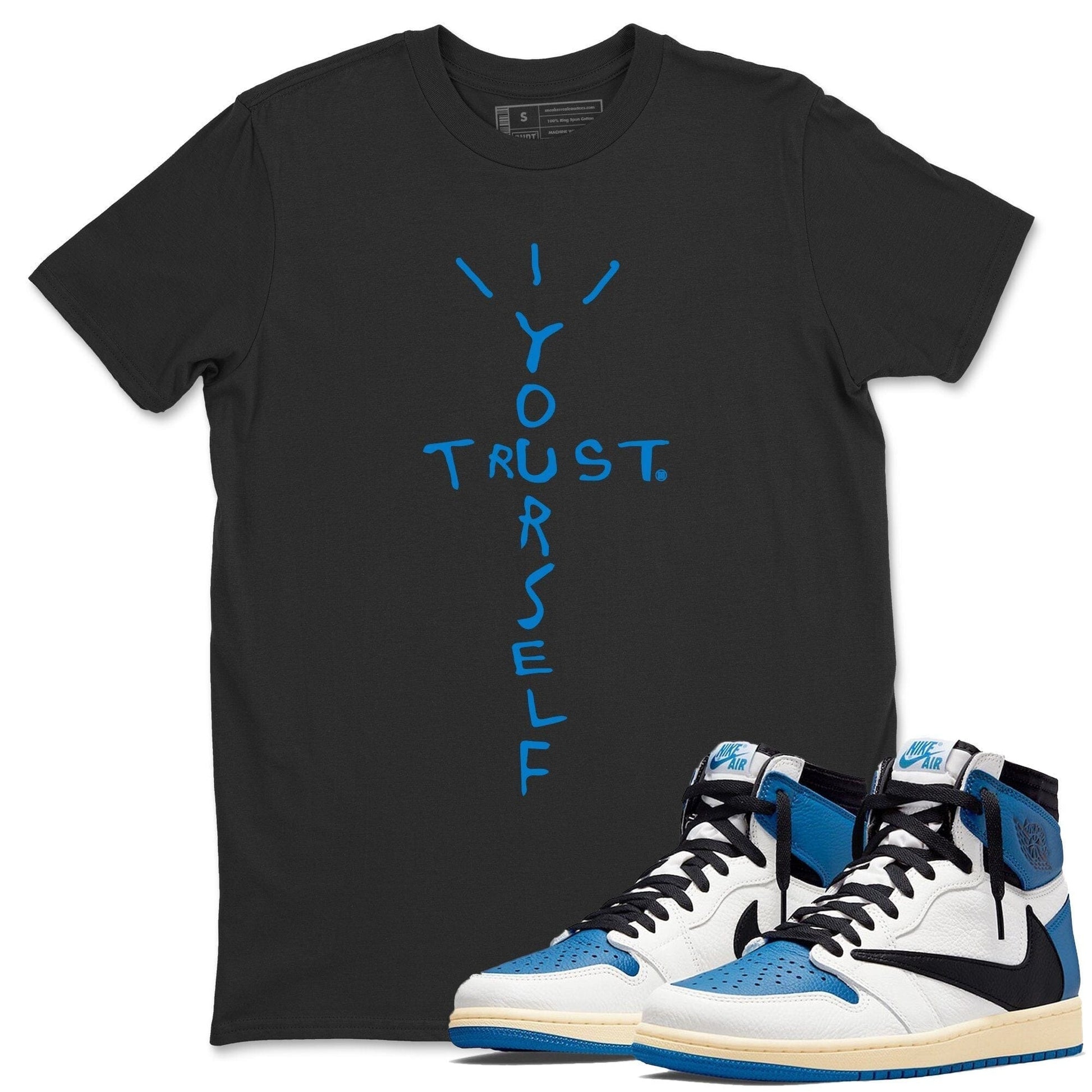 Jordan 1 Travis Scott Fragment Sneaker Match Tees Trust Yourself Sneaker Tees Jordan 1 Travis Scott Fragment Sneaker Release Tees Unisex Shirts
