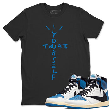 Jordan 1 Travis Scott Fragment Sneaker Match Tees Trust Yourself Sneaker Tees Jordan 1 Travis Scott Fragment Sneaker Release Tees Unisex Shirts