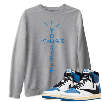 Jordan 1 Travis Scott Fragment Sneaker Match Tees Trust Yourself Sneaker Tees Jordan 1 Travis Scott Fragment Sneaker Release Tees Unisex Shirts