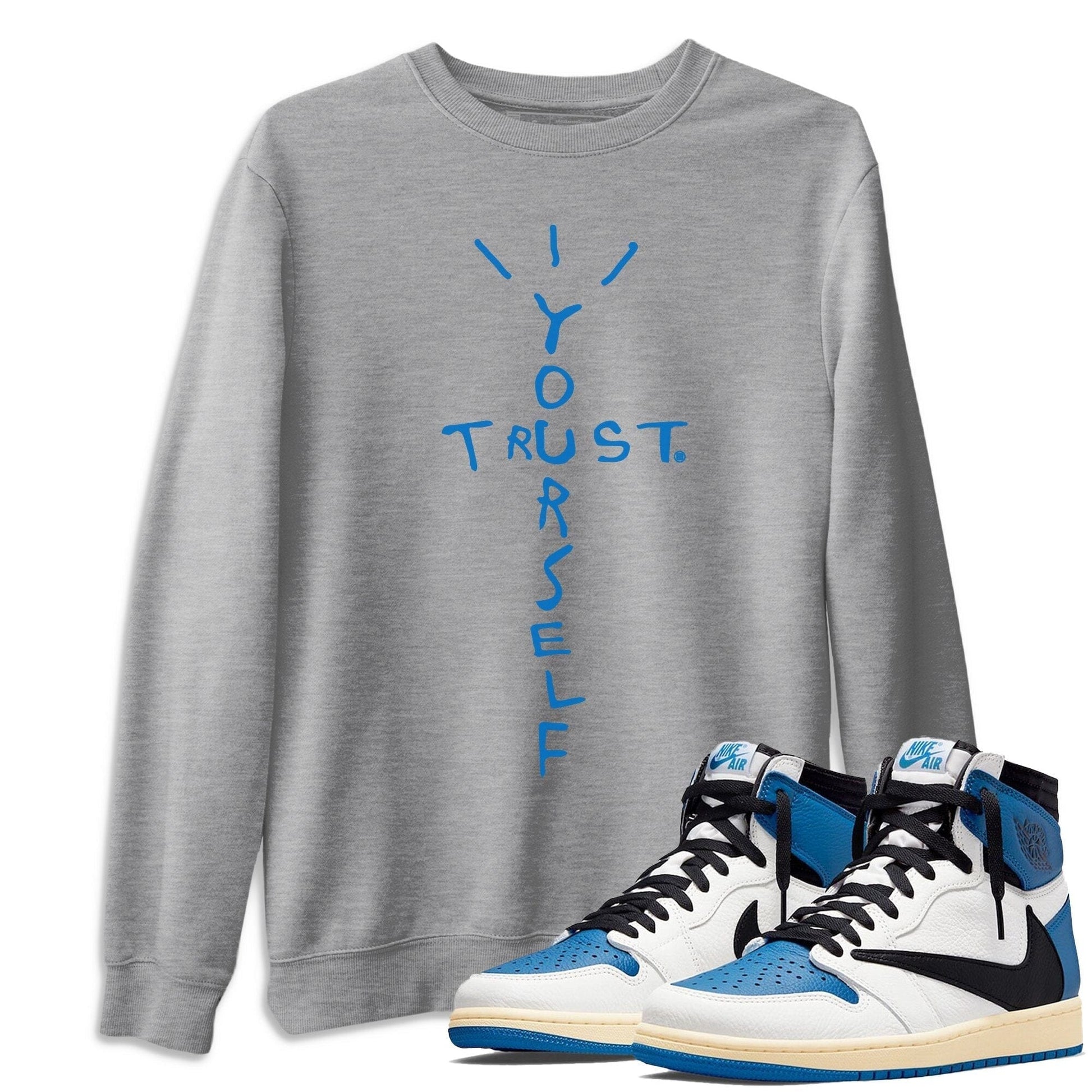 Jordan 1 Travis Scott Fragment Sneaker Match Tees Trust Yourself Sneaker Tees Jordan 1 Travis Scott Fragment Sneaker Release Tees Unisex Shirts