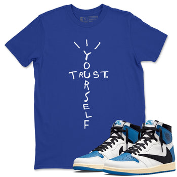 Jordan 1 Travis Scott Fragment Sneaker Match Tees Trust Yourself Sneaker Tees Jordan 1 Travis Scott Fragment Sneaker Release Tees Unisex Shirts
