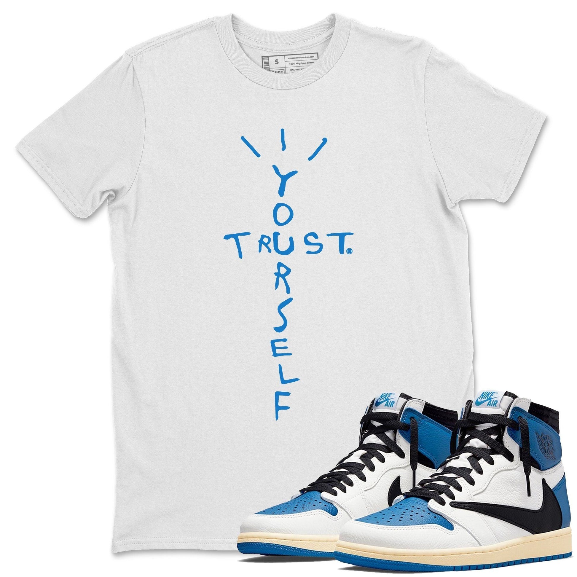 Jordan 1 Travis Scott Fragment Sneaker Match Tees Trust Yourself Sneaker Tees Jordan 1 Travis Scott Fragment Sneaker Release Tees Unisex Shirts