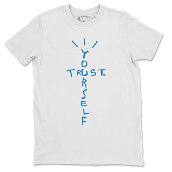 Jordan 1 Travis Scott Fragment Sneaker Match Tees Trust Yourself Sneaker Tees Jordan 1 Travis Scott Fragment Sneaker Release Tees Unisex Shirts