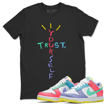 Dunk Easter Candy Sneaker Match Tees Trust Yourself Sneaker Tees Holiday Easter T-Shirt Sneaker Release Tees Unisex Shirts Black 1