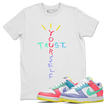 Dunk Easter Candy Sneaker Match Tees Trust Yourself Sneaker Tees Holiday Easter T-Shirt Sneaker Release Tees Unisex Shirts White 1