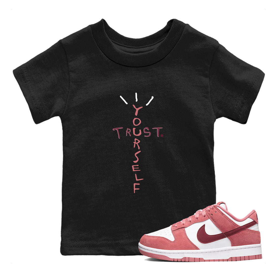 Dunk Low Valentine's Day shirt to match jordans Trust Yourself sneaker tees Dunk Valentines Day 2024 SNRT Sneaker Tees Casual Crew Neck T-Shirt Baby Toddler Black 1 T-Shirt