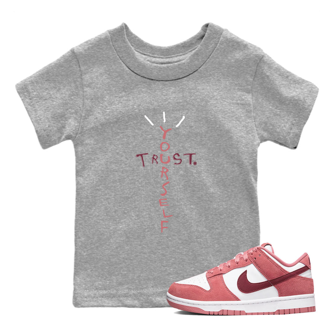 Dunk Low Valentine's Day shirt to match jordans Trust Yourself sneaker tees Dunk Valentines Day 2024 SNRT Sneaker Tees Casual Crew Neck T-Shirt Baby Toddler Heather Grey 1 T-Shirt