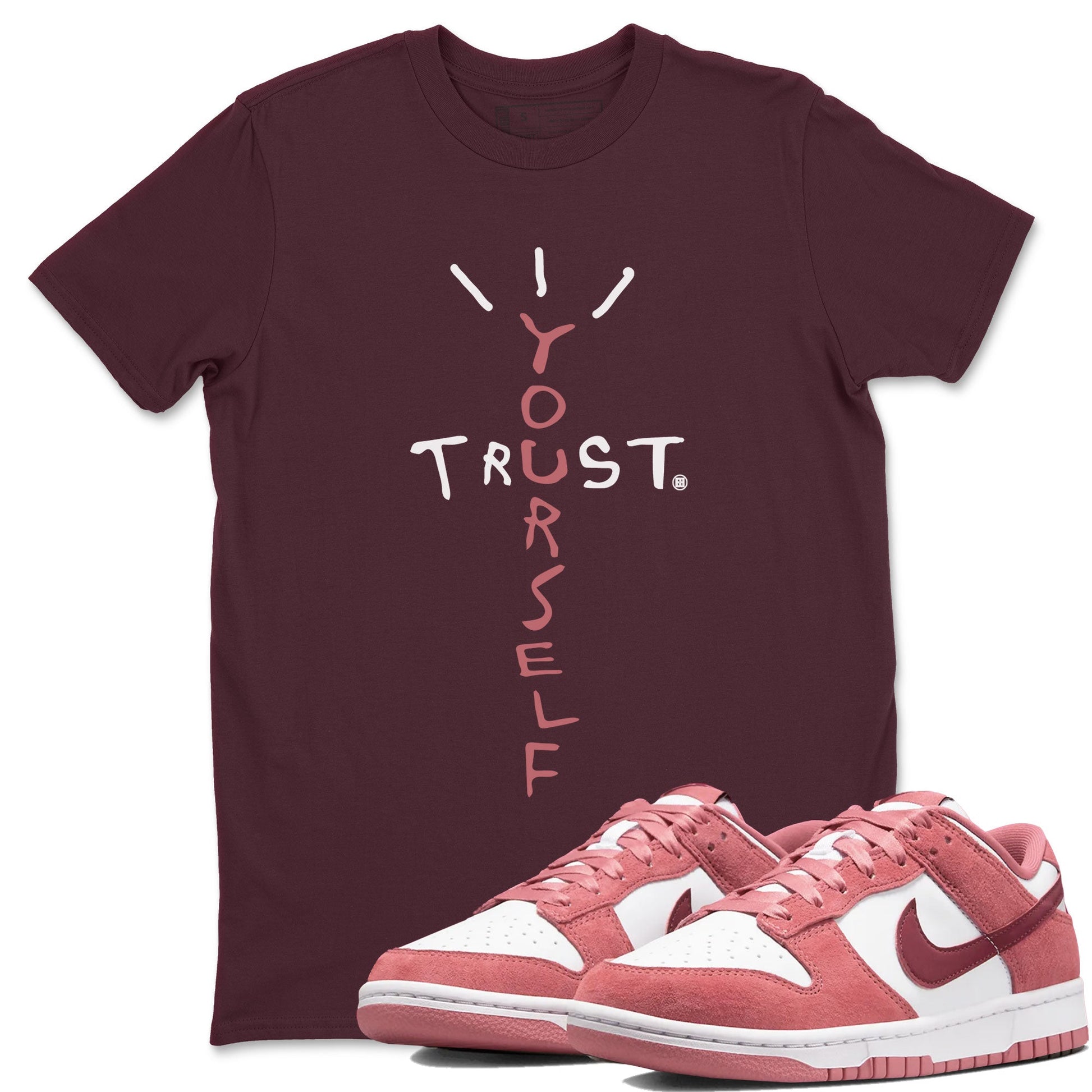 Dunk Low Valentine's Day shirt to match jordans Trust Yourself sneaker tees Dunk Valentines Day 2024 SNRT Sneaker Tees Casual Crew Neck T-Shirt Unisex Maroon 1 T-Shirt