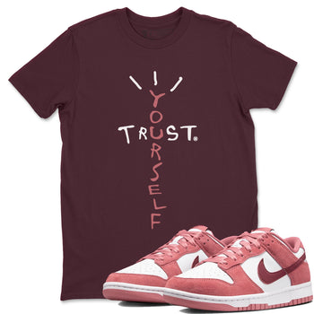 Dunk Low Valentine's Day shirt to match jordans Trust Yourself sneaker tees Dunk Valentines Day 2024 SNRT Sneaker Tees Casual Crew Neck T-Shirt Unisex Maroon 1 T-Shirt