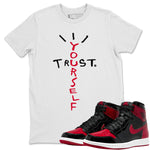 Jordan 1 Bred Patent Sneaker Match Tees Trust Yourself Sneaker Tees Jordan 1 Bred Patent Sneaker Release Tees Unisex Shirts