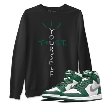 Jordan 1 Gorge Green Sneaker Match Tees Trust Yourself Sneaker Tees Jordan 1 Gorge Green Sneaker Release Tees Unisex Shirts