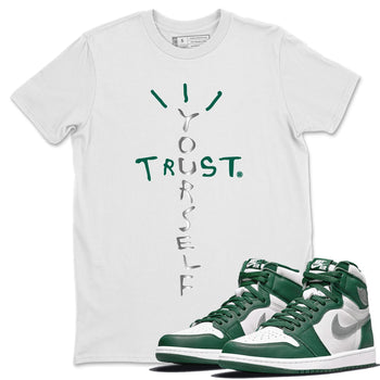 Jordan 1 Gorge Green Sneaker Match Tees Trust Yourself Sneaker Tees Jordan 1 Gorge Green Sneaker Release Tees Unisex Shirts
