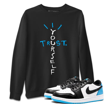 Jordan 1 Powder Blue Sneaker Match Tees Trust Yourself Sneaker Tees Jordan 1 Powder Blue Sneaker Release Tees Unisex Shirts