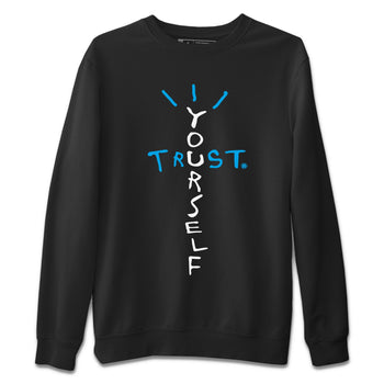 Jordan 1 Powder Blue Sneaker Match Tees Trust Yourself Sneaker Tees Jordan 1 Powder Blue Sneaker Release Tees Unisex Shirts