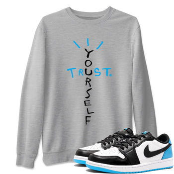 Jordan 1 Powder Blue Sneaker Match Tees Trust Yourself Sneaker Tees Jordan 1 Powder Blue Sneaker Release Tees Unisex Shirts