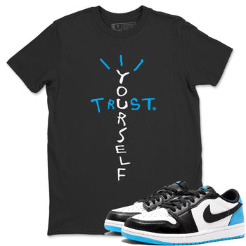 Jordan 1 Powder Blue Sneaker Match Tees Trust Yourself Sneaker Tees Jordan 1 Powder Blue Sneaker Release Tees Unisex Shirts