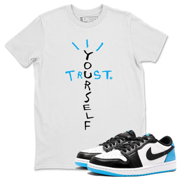 Jordan 1 Powder Blue Sneaker Match Tees Trust Yourself Sneaker Tees Jordan 1 Powder Blue Sneaker Release Tees Unisex Shirts