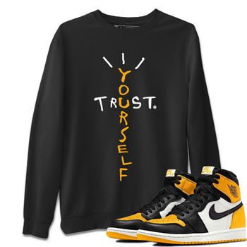 Jordan 1 Yellow Toe Sneaker Match Tees Trust Yourself Sneaker Tees Jordan 1 Yellow Toe Sneaker Release Tees Unisex Shirts