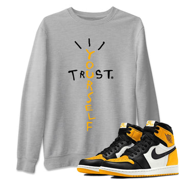 Jordan 1 Yellow Toe Sneaker Match Tees Trust Yourself Sneaker Tees Jordan 1 Yellow Toe Sneaker Release Tees Unisex Shirts