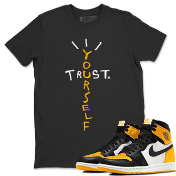 Jordan 1 Yellow Toe Sneaker Match Tees Trust Yourself Sneaker Tees Jordan 1 Yellow Toe Sneaker Release Tees Unisex Shirts