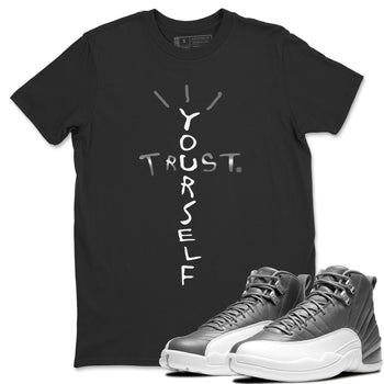 Jordan 12 Stealth Sneaker Match Tees Trust Yourself Sneaker Tees Jordan 12 Stealth Sneaker Release Tees Unisex Shirts