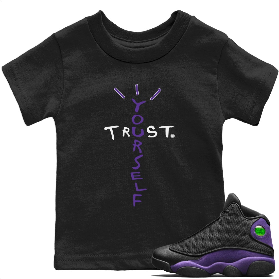 Jordan 13 Court Purple Sneaker Match Tees Trust Yourself Sneaker Tees Jordan 13 Court Purple Sneaker Release Tees Kids Shirts