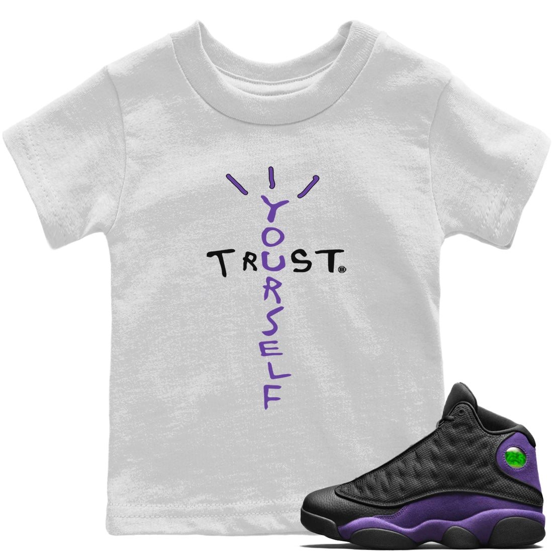 Jordan 13 Court Purple Sneaker Match Tees Trust Yourself Sneaker Tees Jordan 13 Court Purple Sneaker Release Tees Kids Shirts