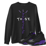 Jordan 13 Court Purple Sneaker Match Tees Trust Yourself Sneaker Tees Jordan 13 Court Purple Sneaker Release Tees Unisex Shirts