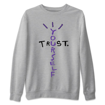 Jordan 13 Court Purple Sneaker Match Tees Trust Yourself Sneaker Tees Jordan 13 Court Purple Sneaker Release Tees Unisex Shirts