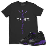 Jordan 13 Court Purple Sneaker Match Tees Trust Yourself Sneaker Tees Jordan 13 Court Purple Sneaker Release Tees Unisex Shirts