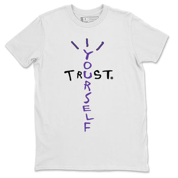 Jordan 13 Court Purple Sneaker Match Tees Trust Yourself Sneaker Tees Jordan 13 Court Purple Sneaker Release Tees Unisex Shirts