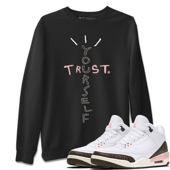 Jordan 3 Atmosphere Sneaker Match Tees Trust Yourself Sneaker Tees Jordan 3 Atmosphere Sneaker Release Tees Unisex Shirts