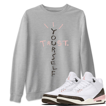 Jordan 3 Atmosphere Sneaker Match Tees Trust Yourself Sneaker Tees Jordan 3 Atmosphere Sneaker Release Tees Unisex Shirts