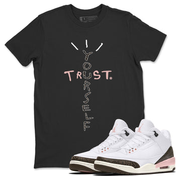 Jordan 3 Atmosphere Sneaker Match Tees Trust Yourself Sneaker Tees Jordan 3 Atmosphere Sneaker Release Tees Unisex Shirts