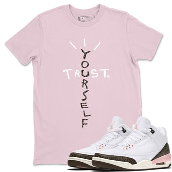 Jordan 3 Atmosphere Sneaker Match Tees Trust Yourself Sneaker Tees Jordan 3 Atmosphere Sneaker Release Tees Unisex Shirts