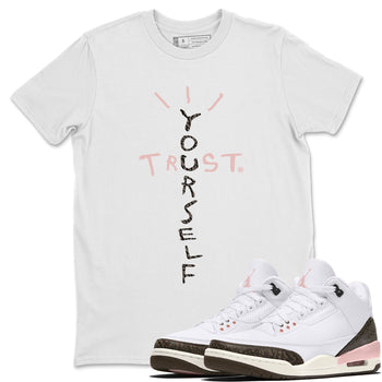 Jordan 3 Atmosphere Sneaker Match Tees Trust Yourself Sneaker Tees Jordan 3 Atmosphere Sneaker Release Tees Unisex Shirts
