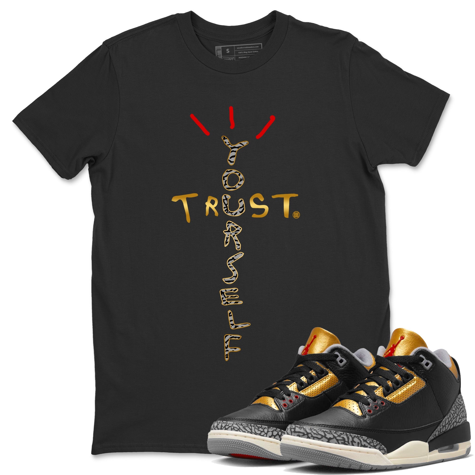 Jordan 3 Black Gold Sneaker Match Tees Trust Yourself Sneaker Tees Jordan 3 Black Gold Sneaker Release Tees Unisex Shirts
