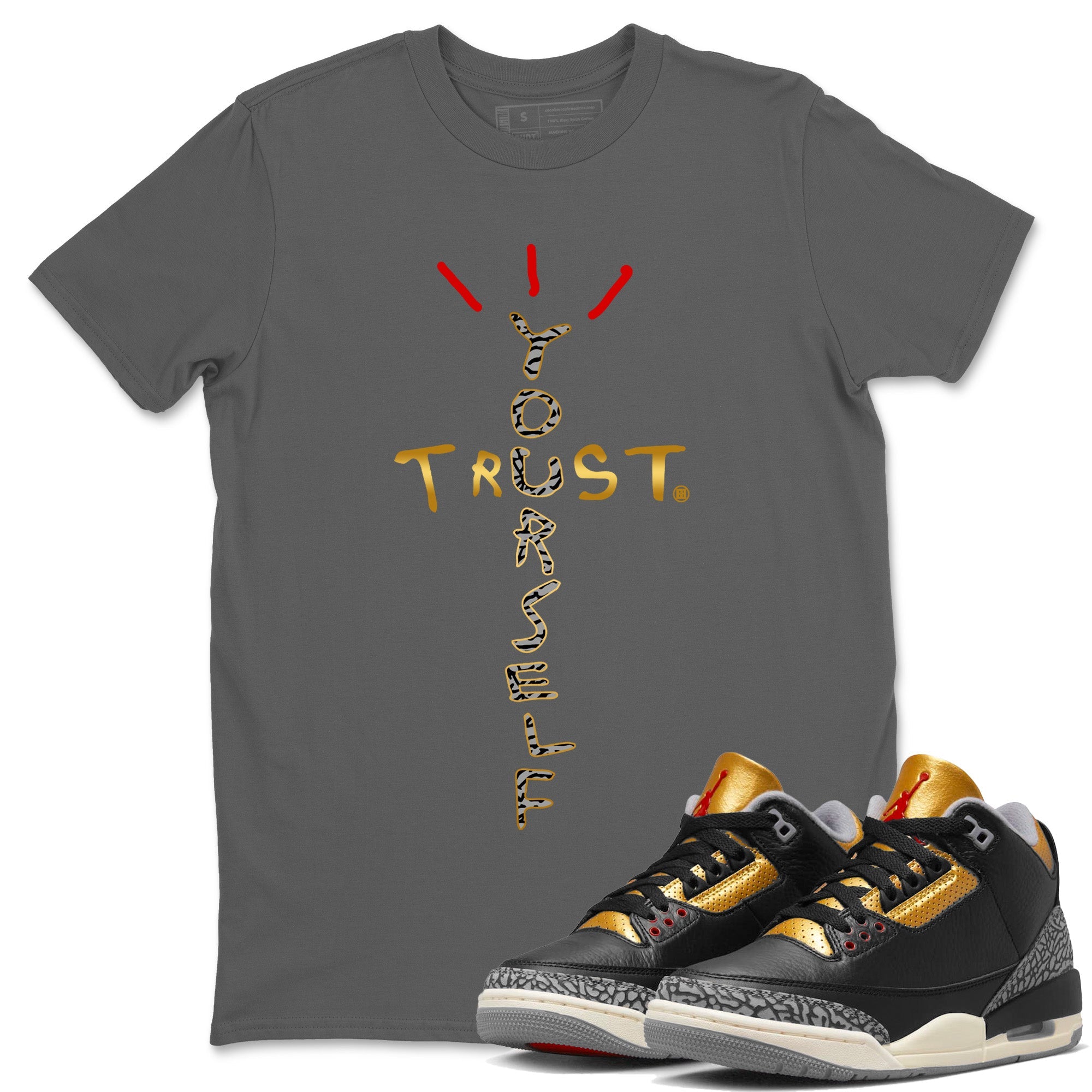 Jordan 3 Black Gold Sneaker Match Tees Trust Yourself Sneaker Tees Jordan 3 Black Gold Sneaker Release Tees Unisex Shirts