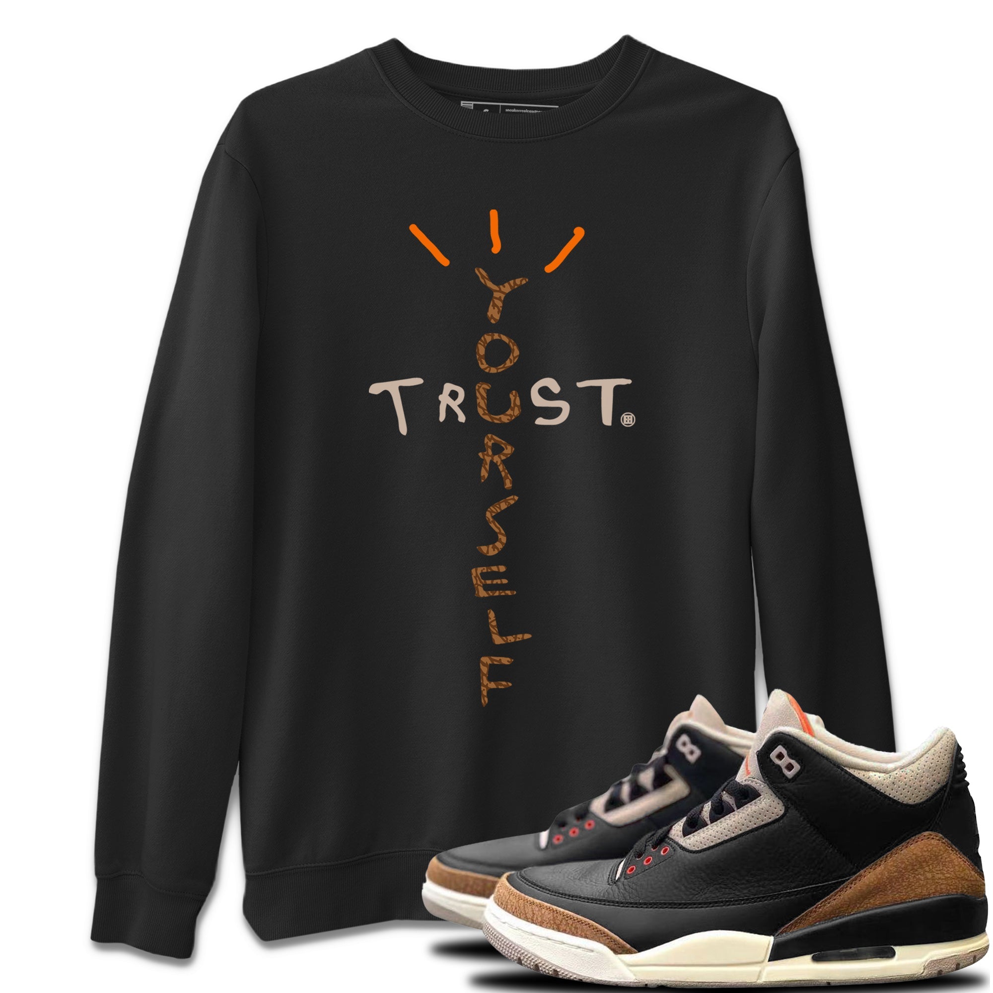 Jordan 3 Desert Elephant Sneaker Match Tees Trust Yourself Sneaker Tees Jordan 3 Desert Elephant Sneaker Release Tees Unisex Shirts